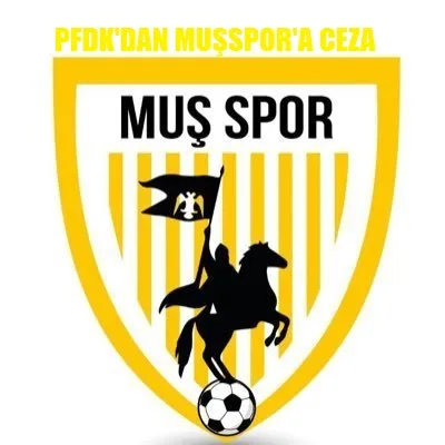 MUŞSPOR’A GALİP GELDİĞİ MAÇTA CEZA